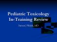 Pediatric Toxicology In-Training Review PowerPoint PPT Presentation
