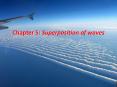 Chapter 5: Superposition of waves PowerPoint PPT Presentation