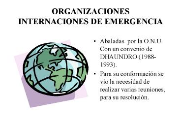 ORGANIZACIONES INTERNACIONES DE EMERGENCIA