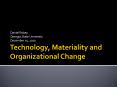 Technology, Materiality and Organizational Change PowerPoint PPT Presentation