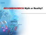 RECOMBINOMICS: Myth or Reality?