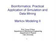 Bioinformatics: Practical Application of Simulation and Data Mining Markov Modeling II