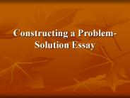 Constructing a Problem-Solution Essay