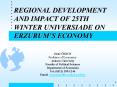 REGIONAL DEVELOPMENT AND IMPACT OF 25TH WINTER UNIVERSIADE ON ERZURUM PowerPoint PPT Presentation