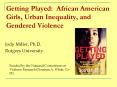 Getting Played: African American Girls, Urban Inequality, and Gendered Violence PowerPoint PPT Presentation