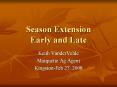 Season Extension Early and Late PowerPoint PPT Presentation