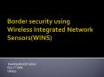 Border security using Wireless Integrated Network Sensors(WINS) PowerPoint PPT Presentation