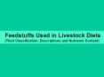 Feedstuffs Used in Livestock Diets (Their Classification, Descriptions and Nutrients Content) PowerPoint PPT Presentation