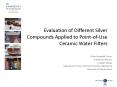 Evaluation of Different Silver Compounds Applied to Point-of-Use Ceramic Water Filters PowerPoint PPT Presentation