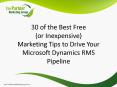 30 of the Best Free (or Inexpensive) Marketing Tips to Drive Your Microsoft Dynamics RMS Pipeline PowerPoint PPT Presentation