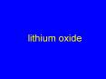 lithium oxide PowerPoint PPT Presentation
