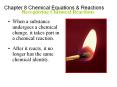 When a substance undergoes a chemical change, it takes part in a chemical reaction. PowerPoint PPT Presentation