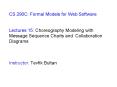 CS 290C: Formal Models for Web Software  Lectures 15: Choreography Modeling with Message Sequence Charts and Collaboration Diagrams   Instructor: Tevfik Bultan PowerPoint PPT Presentation