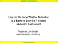 How Do We Know Whether Motivation is a Barrier to Learning?: Student Motivation Assessment PowerPoint PPT Presentation