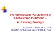 The Multimodality Management of Glioblastoma Multiforme  PowerPoint PPT Presentation