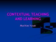 CONTEXTUAL TEACHING AND LEARNING