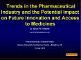 Trends in the Pharmaceutical Industry and the Potential Impact on Future Innovation and Access to Medicines PowerPoint PPT Presentation