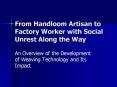 From Handloom Artisan to Factory Worker with Social Unrest Along the Way PowerPoint PPT Presentation