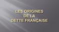 LES Origines de la dette fran PowerPoint PPT Presentation