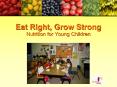 Eat Right, Grow Strong Nutrition for Young Children PowerPoint PPT Presentation