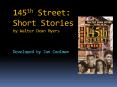 145th Street: Short Stories by Walter Dean Myers                         Developed by Jan Coolman PowerPoint PPT Presentation