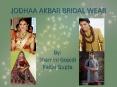 JODHAA AKBAR BRIDAL WEAR PowerPoint PPT Presentation