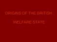 ORIGINS OF THE BRITISH  WELFARE STATE PowerPoint PPT Presentation