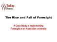 The Rise and Fall of Foresight PowerPoint PPT Presentation