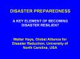 DISASTER PREPAREDNESS A KEY ELEMENT OF BECOMING DISASTER RESILIENT PowerPoint PPT Presentation