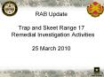RAB Update  Trap and Skeet Range 17  Remedial Investigation Activities 25 March 2010 PowerPoint PPT Presentation