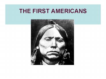 THE FIRST AMERICANS  