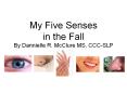 My Five Senses in the Fall By Dannielle R. McClure MS, CCC-SLP PowerPoint PPT Presentation