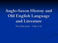 Anglo-Saxon History and Old English Language and Literature PowerPoint PPT Presentation