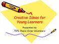 Creative Ideas for Young Learners PowerPoint PPT Presentation