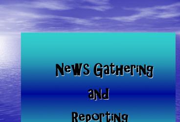 News Gathering