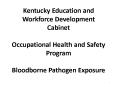 Kentucky Education and Workforce Development Cabinet  Occupational Health and Safety Program Bloodborne Pathogen Exposure PowerPoint PPT Presentation