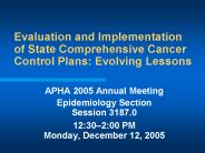 Evaluation and Implementation of State Comprehensive Cancer Control Plans: Evolving Lessons