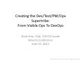 Creating the Dev/Test/PM/Ops Supertribe: From Visible Ops To DevOps PowerPoint PPT Presentation