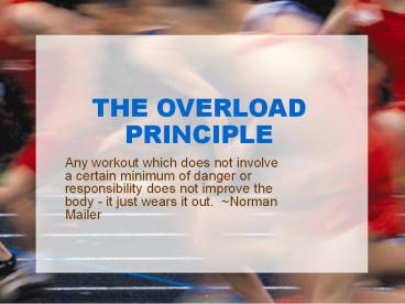THE OVERLOAD PRINCIPLE