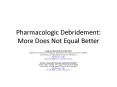 Pharmacologic Debridement: More Does Not Equal Better PowerPoint PPT Presentation