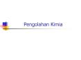Pengolahan Kimia PowerPoint PPT Presentation