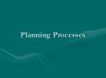 Planning Processes PowerPoint PPT Presentation