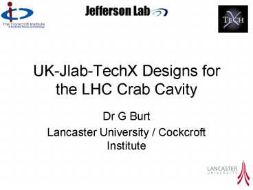 UK-Jlab-TechX Designs for the LHC Crab Cavity