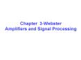 Chapter 3-Webster Amplifiers and Signal Processing PowerPoint PPT Presentation