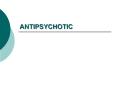 ANTIPSYCHOTIC PowerPoint PPT Presentation