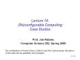 Lecture 14: (Re)configurable Computing Case Studies PowerPoint PPT Presentation