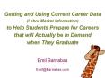 Getting and Using Current Career Data (Labor Market Information) to Help Students Prepare for Careers that will Actually be in Demand when They Graduate PowerPoint PPT Presentation