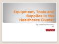 Equipment, Tools and Supplies in the Healthcare Cluster PowerPoint PPT Presentation