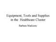 Equipment, Tools and Supplies in the Healthcare Cluster PowerPoint PPT Presentation