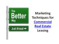 Marketing Techniques for Commercial Real Estate Leasing PowerPoint PPT Presentation